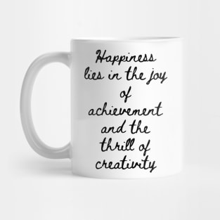 Happiness Lies in the Joy of Achievement and the Thrill of Creativity Mug